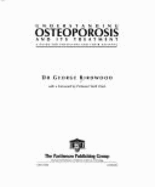Understanding Osteoporosis and Its Treatment: A Guide F/Physicians & Their Patients - Birdwood, G F B