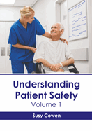 Understanding Patient Safety: Volume 1