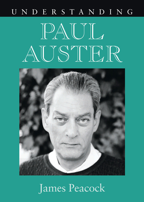 Understanding Paul Auster - Peacock, James