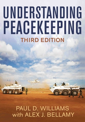 Understanding Peacekeeping - Williams, Paul D., and Bellamy, Alex J.