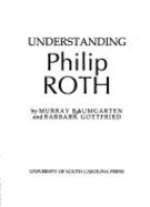 Understanding Philip Roth - Baumgarten, Murray, and Gottfried, Barbara