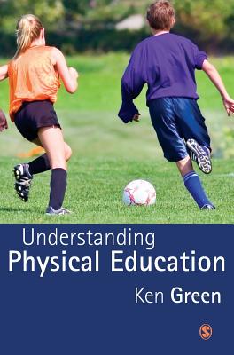 Understanding Physical Education - Green, Ken, Professor