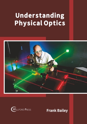 Understanding Physical Optics - Bailey, Frank (Editor)