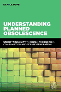 Understanding Planned Obsolescence: Unsustainability Through Production, Consumption and Waste Generation