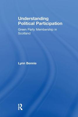 Understanding Political Participation: Green Party Membership in Scotland - Bennie, Lynn