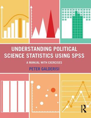 Understanding Political Science Statistics Using SPSS: A Manual with Exercises - Galderisi, Peter