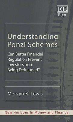 Understanding Ponzi Schemes: Can Better Financial Regulation Prevent Investors from Being Defrauded? - Lewis, Mervyn K.