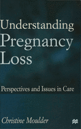 Understanding Pregnancy Loss: Perspectives and Issues in Care