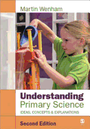 Understanding Primary Science: Ideas, Concepts and Explanations - Wenham, Martin W, Dr.