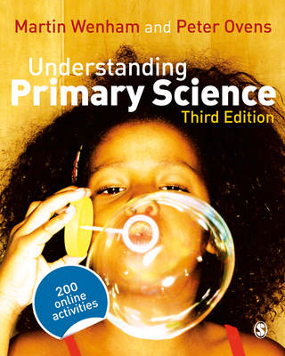 Understanding Primary Science: Science Knowledge for Teaching - Wenham, Martin W, and Ovens, Peter, Dr.