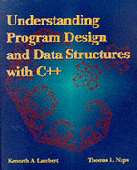 Understanding Program Design and Data Structures with C++ - Lambert, Kenneth Alfred, and Naps, Thomas L