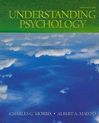 Understanding Psychology - Morris, Charles G, Professor, and Maisto, Albert A