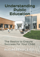 Understanding Public Education: The Basics to Ensure Success for Your Child