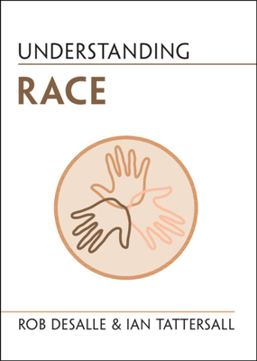 Understanding Race - DeSalle, Rob, and Tattersall, Ian