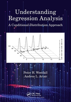 Understanding Regression Analysis: A Conditional Distribution Approach - Westfall, Peter H, and Arias, Andrea L