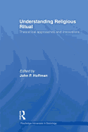 Understanding Religious Ritual: Theoretical Approaches and Innovations