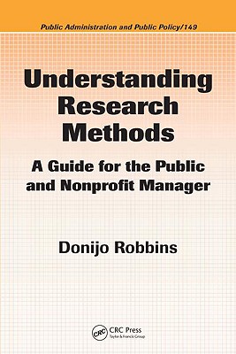 Understanding Research Methods: A Guide for the Public and Nonprofit Manager - Robbins, Donijo