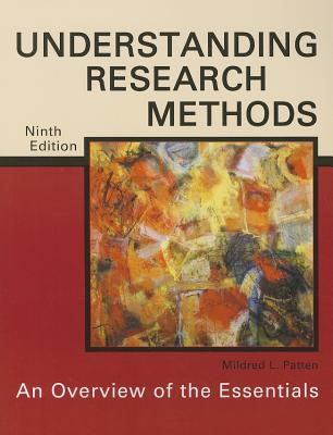 Understanding Research Methods: An Overview of the Essentials - Patten, Mildred L