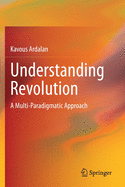 Understanding Revolution: A Multi-Paradigmatic Approach