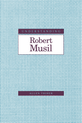Understanding Robert Musil - Thiher, Allen, and Huber, Lothar