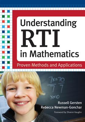 Understanding RTI in Mathematics: Proven Methods and Applications - Gersten, Russell (Editor), and Newman-Gonchar, Rebecca (Editor), and Vaughn, Sharon (Foreword by)