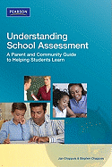 Understanding School Assessment: A Parent and Community Guide to Helping Students Learn