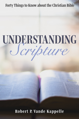 Understanding Scripture - Vande Kappelle, Robert P