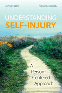 Understanding Self-Injury: A Person-Centered Approach