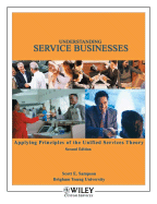 Understanding Service Businesses: Applying Principles of Unified Services Theory