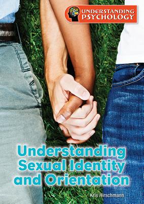 Understanding Sexual Identity and Orientation - Hirschmann, Kris