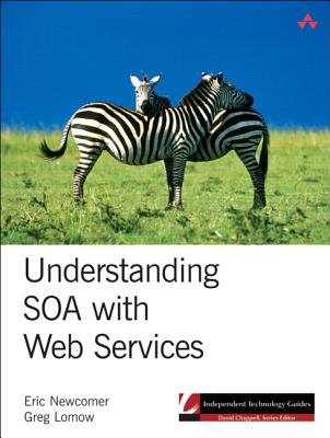 Understanding SOA with Web Services - Newcomer, Eric, and Lomow, Greg