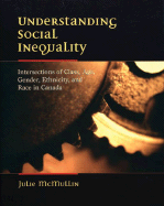 Understanding Social Inequality: Intersections of Class, Age, Gender, Ethnicity, and Race in Canada