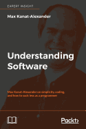 Understanding Software: Max Kanat-Alexander on simplicity, coding, and how to suck less as a programmer
