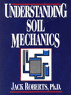 Understanding Soil Mechanics - Roberts, Jack