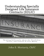 Understanding Specially Designed Life Insurance Contracts (SDLIC): Thinking Differently about the Flexibility, Access, and Control of Your Money