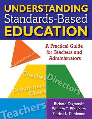 Understanding Standards-Based Education: A Practical Guide for Teachers and Administrators - Zagranski, Richard A (Editor), and Whigham, William T (Editor), and Dardenne, Patrice L (Editor)