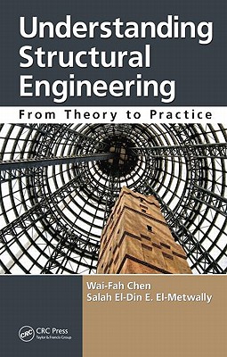 Understanding Structural Engineering: From Theory to Practice - Chen, Wai-Fah, and El-Metwally, Salah El-Din E