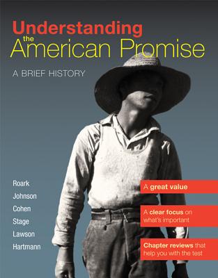 Understanding the American Promise, Combined Volume: A Brief History of the United States - Roark, James L, and Johnson, Michael P, and Cohen, Patricia Cline
