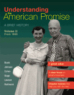 Understanding the American Promise, Volume 2: From 1865: A Brief History of the United States