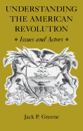 Understanding the American Revolution: Issues and Actors