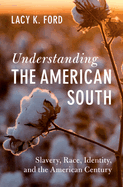 Understanding the American South: Slavery, Race, Identity, and the American Century