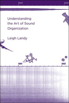 Understanding the Art of Sound Organization - Landy, Leigh