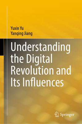 Understanding the Digital Revolution and Its Influences - Yu, Yuxin, and Jiang, Yanqing
