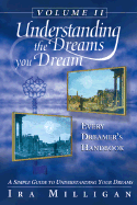 Understanding the Dreams You Dream, Vol. 2: Every Dreamer's Handbook