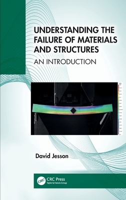 Understanding the Failure of Materials and Structures: An Introduction - Jesson, David