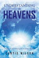 Understanding the Heavens: A Balanced and Biblical Guide to Spiritual Warfare