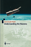 Understanding the Heavens: Thirty Centuries of Astronomical Ideas from Ancient Thinking to Modern Cosmology