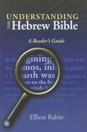 Understanding the Hebrew Bible: A Reader's Guide - Rabin, Elliott