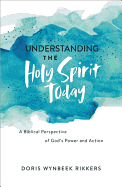 Understanding the Holy Spirit Today: A Biblical Perspective of God's Power and Action