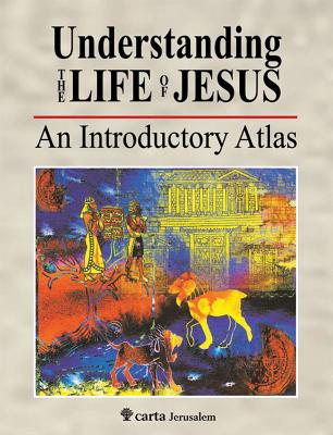 Understanding the Life of Jesus - Avi-Yonah, Michael, and Notely, R. Steven (Contributions by)